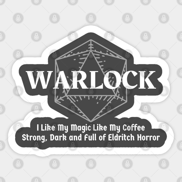 "I Like My Magic Like My Coffee. Strong, Dark and Full Of Eldritch Horror" Warlock Class Sticker by DungeonDesigns